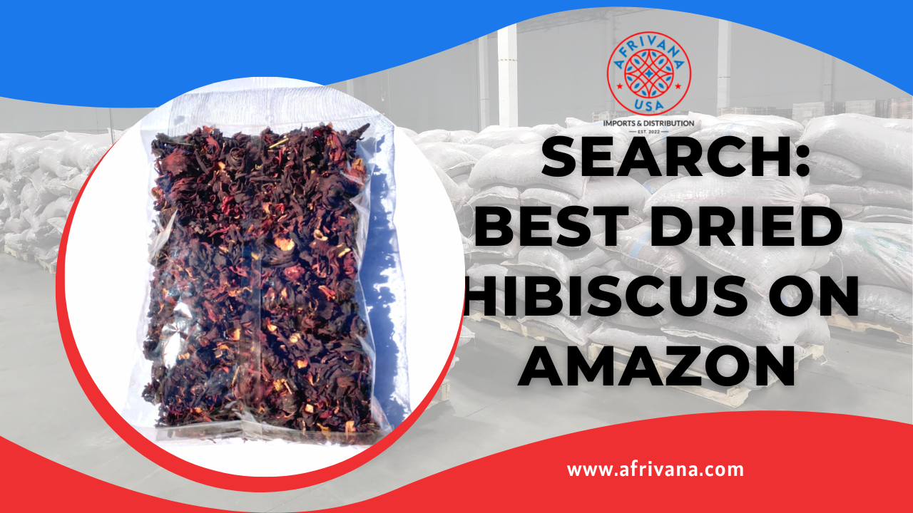 Finding the Best Dried Hibiscus on Amazon