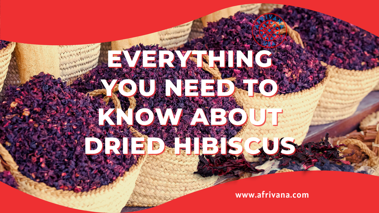 Everything You Need to Know About Dried Hibiscus Flowers | AFRIVANA - Wholesale Bulk African Superfoods